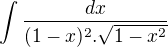 $\int\frac{dx}{(1-x)^2 . \sqrt{1-x^2}}$