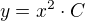 $y=x^2\cdot C$