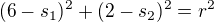 $(6-s_1)^2 + (2-s_2)^2 = r^2$