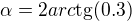 $\alpha =2arc\text{tg}(0.3)$