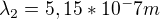 $\lambda_2 =5,15*10^ -7 m$