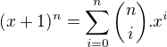 $(x+1)^n=\sum_{i=0}^{n}{{{n} \choose {i}}.x^{i}}$