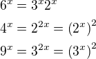 $6^x=3^x2^x\nl 4^x=2^{2x}=\left(2^{x}\right)^2\nl 9^x=3^{2x}=\left(3^{x}\right)^2$
