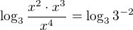 $\log_3\frac{x^2\cdot x^3}{x^4}=\log_33^{-2}$