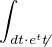 $\int_{dt\cdot e^{t}\not t}^{}$