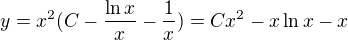 $y=x^2(C-\frac{\ln x}{x}-\frac 1x)=Cx^2-x\ln x-x$