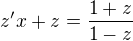 $z'x + z=\frac{1+z}{1-z}$