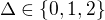 $\Delta \in \{0,1,2\}$