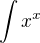 $\int{x^x}$