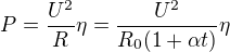 $P=\frac{U^2}R\eta=\frac{U^2}{R_0(1+\alpha t)}\eta$