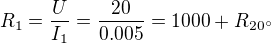 $R_1=\frac{U}{I_1} =\frac{20}{0.005} = 1000 + R_{20�}$
