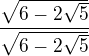 $\frac{\sqrt{6-2\sqrt{5}}}{\sqrt{6-2\sqrt{5}}}$