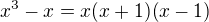 $x^3-x=x(x+1)(x-1)$