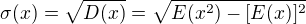 $\sigma (x)= \sqrt{D(x)}=\sqrt{E(x^{2})-[E(x)]^{2}}$