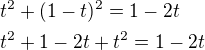 $t^2+(1-t)^2=1-2t\nlt^2+1-2t+t^2=1-2t$