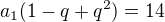 $a_1(1-q+q^2)=14$