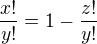 $\frac{x!}{y!}=1 -\frac{z!}{y!}$
