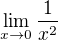 $\lim_{x\to 0} {\frac{1}{x^{2}}}$