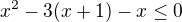 $x^2-3(x+1)-x\leq0$