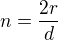 $n=\frac{2r}d$