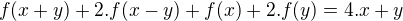 kopírovat do textarea $f(x + y) + 2.f(x- y) + f(x) + 2.f(y) = 4.x + y$