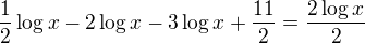 $\frac12 \log{x}-2\log{x}-3\log{x}+\frac{11}{2}=\frac{2\log{x}}{2}$