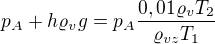 $p_A+h\varrho_v g=p_A\frac{0,01\varrho_{v}T_2}{\varrho_{vz}T_1}$