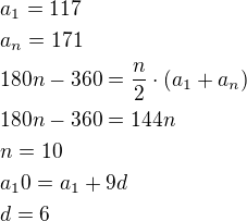 $a_1=117 \nl a_n=171 \nl 180n-360 = \frac{n}{2}\cdot (a_1+a_n) \nl 180n-360=144n \nl n=10 \nl a_10=a_1+9d \nl d=6$