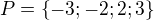 $P=\{-3;-2;2;3\}$