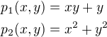 $p_1(x,y)=xy+y\nlp_2(x,y)=x^2+y^2$