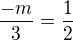 $\frac{-m}{3}=\frac{1}{2}$
