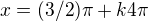 $x=(3/2)\pi +k4\pi $
