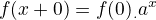$f(x+0) = f(0). a^x$