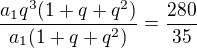 $\frac{a_1q^3(1+q+q^2)}{a_1(1+q+q^2)}=\frac{280}{35}$