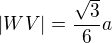 kopírovat do textarea $|WV|=\frac{\sqrt{3}}{6}a$