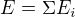$E=\Sigma E_{i}$