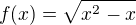 $f(x)=\sqrt{x^{2}-x}$