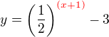 $y=\(\frac {1}{2}\)^ {\color{red}(x+1)} -3$