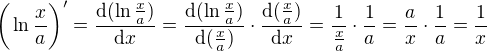 $\bigg(\ln \frac{x}{a}\bigg)'=\frac{\mathrm{d}(\ln \frac{x}{a}) }{\mathrm{d} x}=\frac{\mathrm{d}(\ln \frac{x}{a})}{\mathrm{d} (\frac{x}{a})}\cdot \frac{\mathrm{d} (\frac{x}{a}) }{\mathrm{d} x}=\frac{1}{\frac{x}{a}}\cdot \frac{1}{a}=\frac{a}{x}\cdot \frac{1}{a}=\frac{1}{x}$