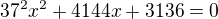 $37^{2}x^{2}+4144x +3136 =0$