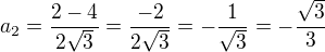 $a_2=\frac{2-4}{2\sqrt3}=\frac{-2}{2\sqrt3}=-\frac1{\sqrt3}=-\frac{\sqrt3}3$