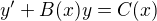 $y'+B(x)y=C(x)$