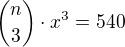 ${n\choose 3}\cdot x^3=540$