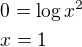 $0=\log x^2\nlx=1$