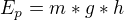 $E_p=m*g*h$