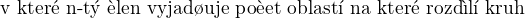 $\text{v kter� n-t� �len vyjad�uje po�et oblast� na kter� rozd�l� kruh}$