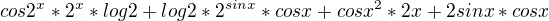 $cos2^{x}*2^{x}*log2 +log2*2^{sinx}*cosx+ cos x^{2}* 2x + 2sinx * cosx$