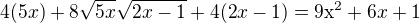 $4(5x)+8\sqrt{5x}\sqrt{2x-1}+4(2x-1)=9\mathrm{x}^{2}+6x+1$