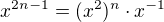 $x^{2n-1} = (x^2)^n \cdot x^{-1}$