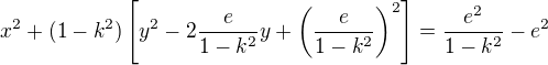 $x^2+(1-k^2)\left[y^2-2\frac e{1-k^2}y+\left(\frac e{1-k^2}\right)^2\right]=\frac{e^2}{1-k^2}-e^2$